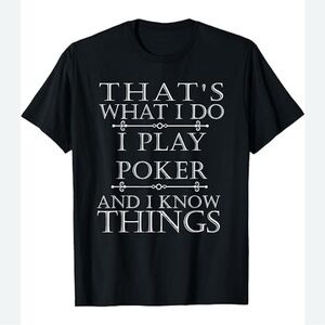 Men’s That’s What I Do I Play Poker and I Know Things, Black + White, Size Large